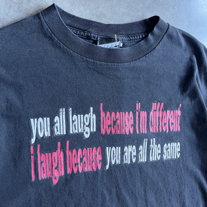 Vintage “You All Laugh Because..” Critical Satire Quote Tee