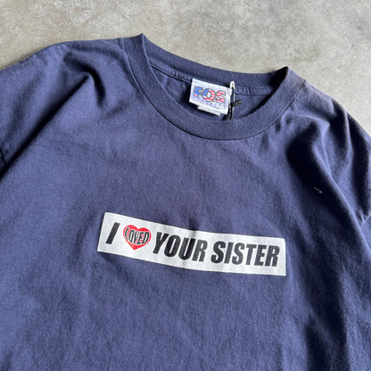 Y2K “I (Loved) Your Sister” FOS Tee