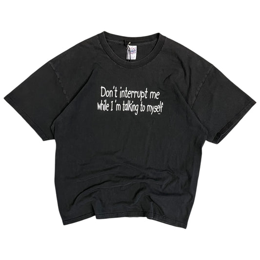 Y2K “Don’t Interrupt Me While I’m Talking To Myself” Tee